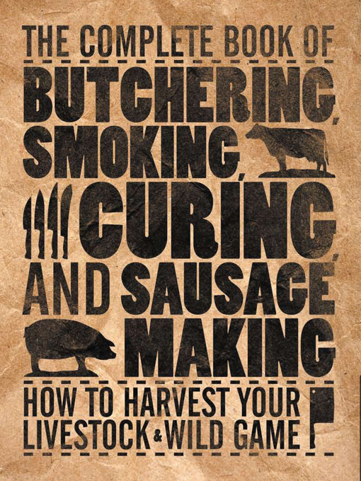 Title details for The Complete Book of Butchering, Smoking, Curing, and Sausage Making by Philip Hasheider - Wait list
